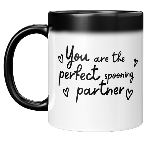 You are the Perfect Spooning Partner Mug - Great Valentines Gift