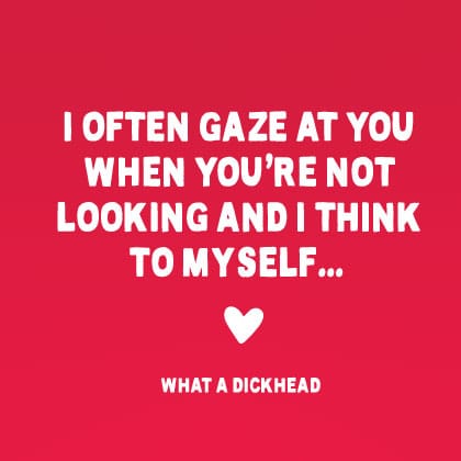 I Often Gaze at You… Funny Valentine's Card