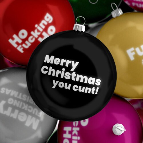 Funny Rude Sweary Christmas Bauble - Merry Christmas You Cunt!