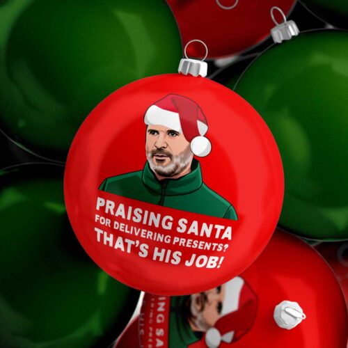 Roy Keane Funny Christmas Bauble - Great Secret Santa Gift