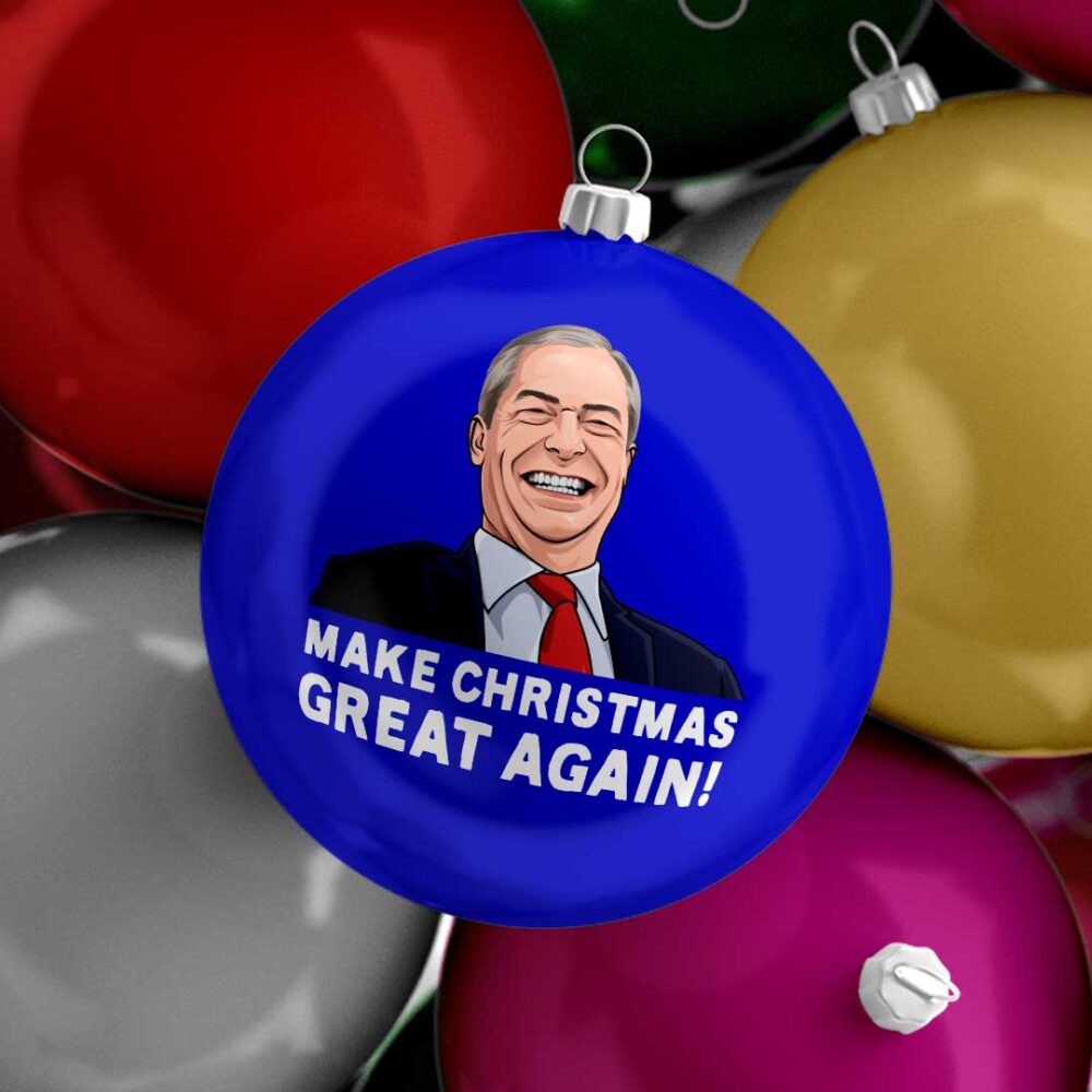 Nigel Farage Make Christmas Great Again! Funny Christmas Bauble Nigel Farage Make Christmas Great Again! Funny Christmas Bauble