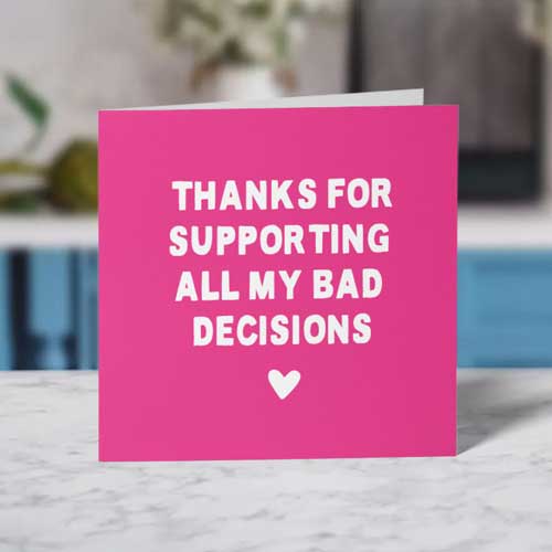 Thanks for Supporting My Bad Decisions Funny Mother's Day Card