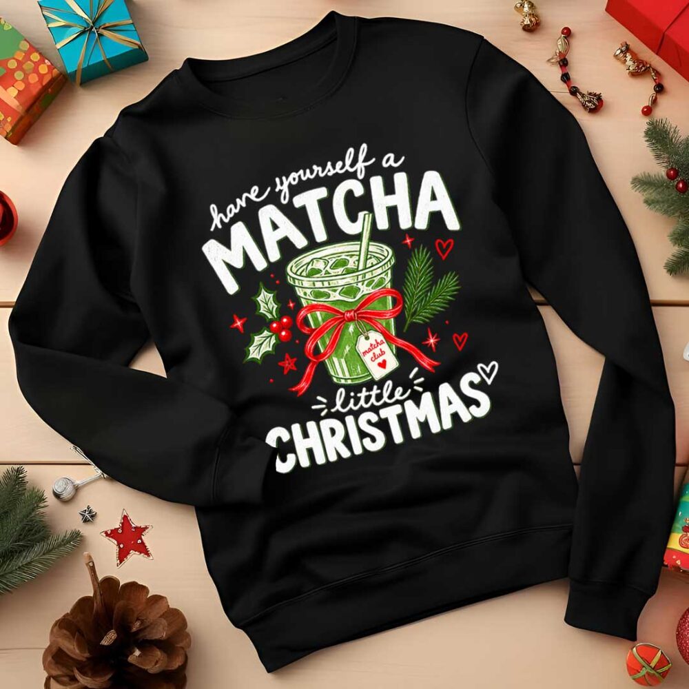 Matcha Christmas Jumper | Have Yourself a Matcha Little Christmas Sweatshirt | Matcha Lover Gift | Christmas Jumper | Secret Santa Gift