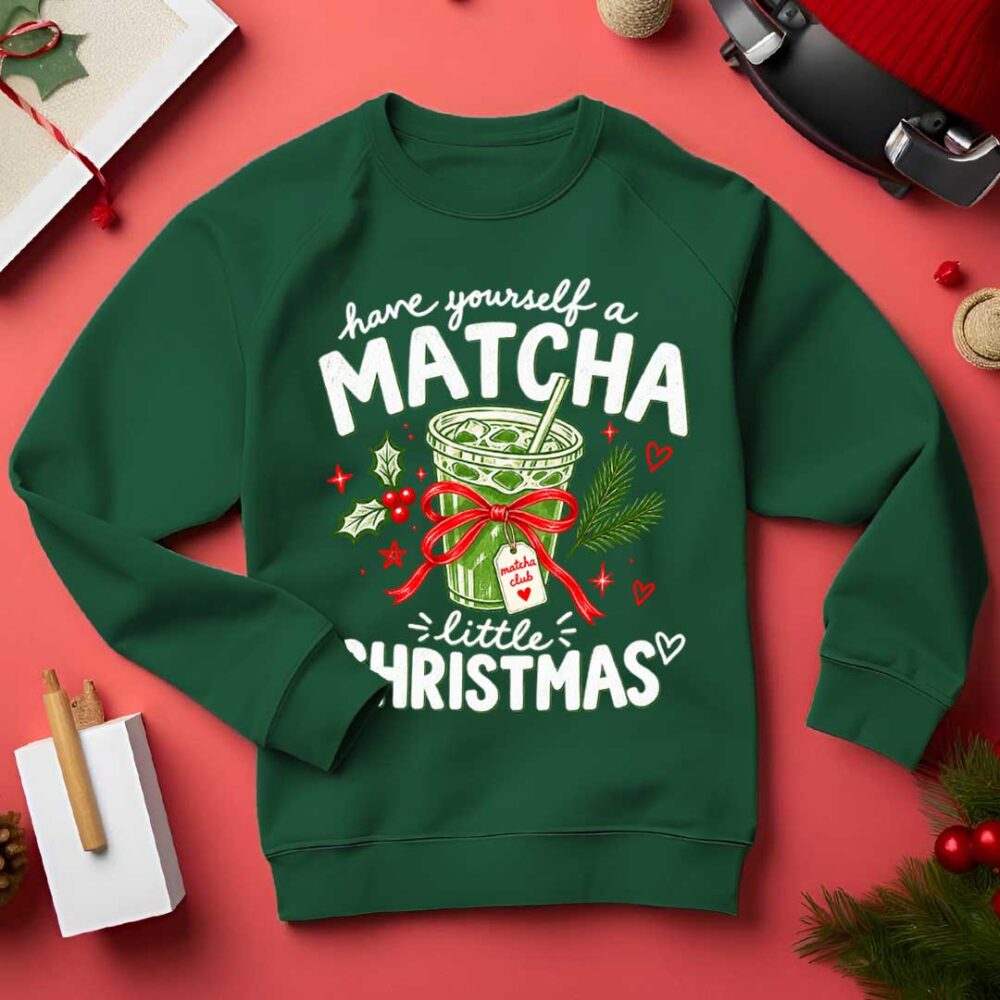 Matcha Christmas Jumper | Have Yourself a Matcha Little Christmas Sweatshirt | Matcha Lover Gift | Christmas Jumper | Secret Santa Gift